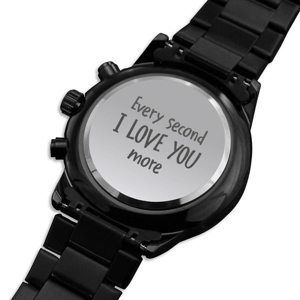 Gift for Dad - Wrist Watch - Every Second I Love You More