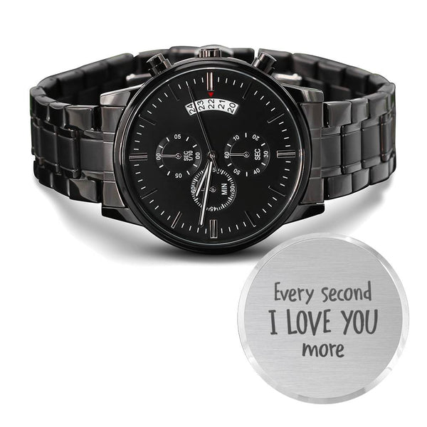 Gift for Dad - Wrist Watch - Every Second I Love You More